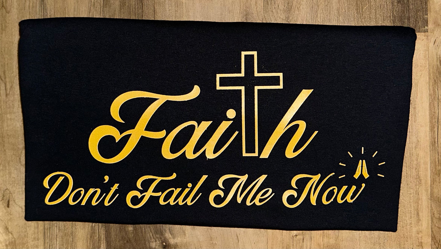 Faith Don’t Fail Me Now